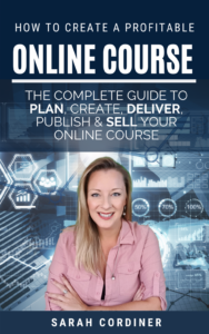 Sarah Cordiner's Book How to create a profitable online course.