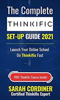 Sarah Cordiner's Book The complete Thinkific setup guide.